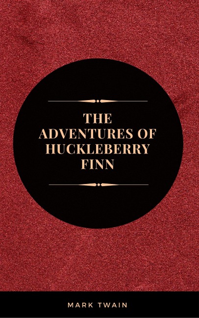 The Adventures of Huckleberry Finn: By Mark Twain : - Mark Twain