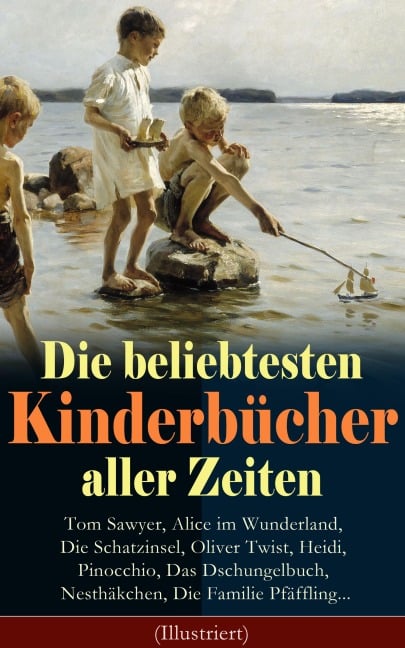 Die beliebtesten Kinderbücher aller Zeiten (Illustriert) - Mark Twain, Lewis Carroll, Else Ury, Agnes Sapper, Jules Verne