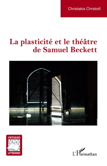 La plasticité et le théâtre de Samuel Beckett - Christakis Christofi