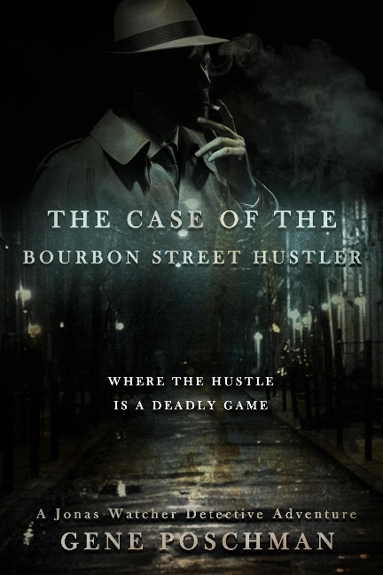 The Case of the Bourbon Street Hustler (Jonas Watcher, #2) - Gene Poschman