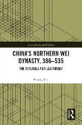 Cover-Bild zum Titel 'China's Northern Wei Dynasty, 386-535' von 'Puning Liu'