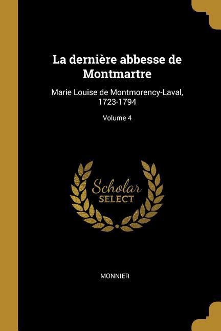 La dernière abbesse de Montmartre - Monnier