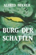 Cover-Bild zum Titel 'Burg der Schatten' von 'Alfred Bekker'