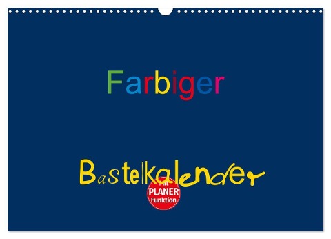 Farbiger Bastelkalender (Wandkalender 2025 DIN A3 quer), CALVENDO Monatskalender - Claudia Burlager