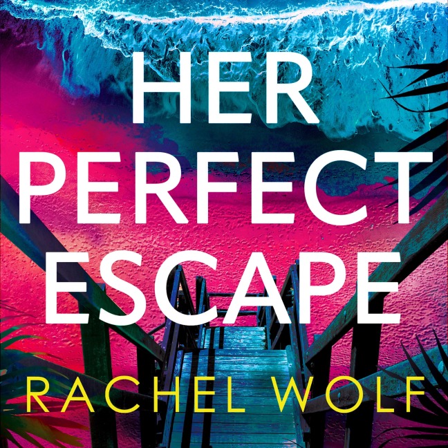 Her Perfect Escape - Rachel Wolf