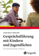 Cover-Bild zum Titel 'Gesprächsführung mit Kindern und Jugendlichen' von 'Letizia Gauck, Tobias Kahl'