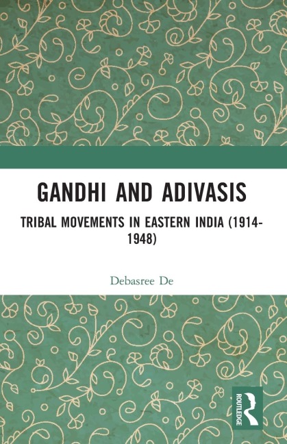 Gandhi and Adivasis - Debasree De