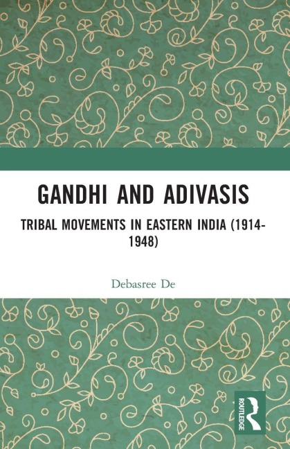 Gandhi and Adivasis - Debasree De