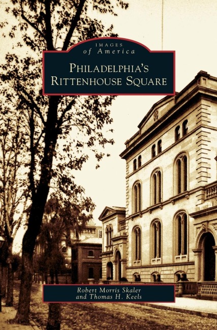 Philadelphia's Rittenhouse Square - Robert Morris Skaler, Thomas H. Keels