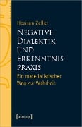 Negative Dialektik und Erkenntnispraxis - Haziran Zeller