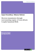 Cover-Bild zum Titel 'Electron transmission through non-tunneling regime of GaAs-AlGaAs Coupled Quantum Wells' von 'Sujaul Chowdhury, Mizanur Rahman'