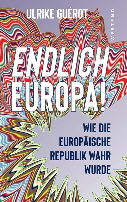 Endlich Europa! - Ulrike Guérot