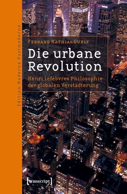 Die urbane Revolution - Fernand Mathias Guelf