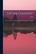 Cover-Bild zum Titel ''Up the Country'; Letters Written to Her Sister From the Upper Provinces of India' von 'Emily Eden'