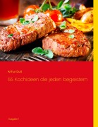 Cover-Bild zum Titel '55 Kochideen die jeden begeistern' von 'Arthur Dutt'