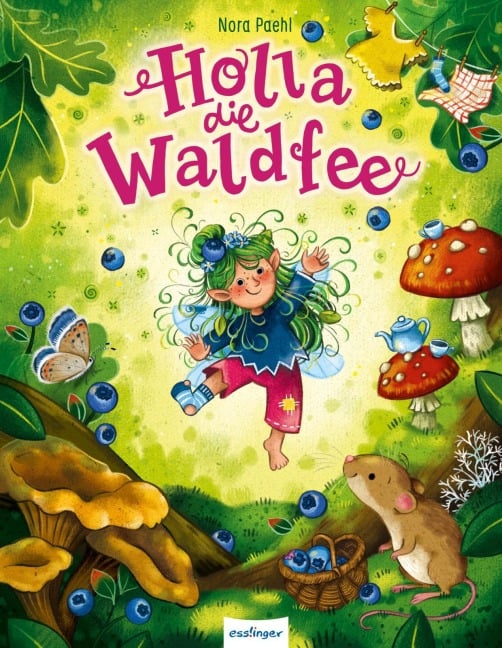 Holla, die Waldfee - Nora Paehl