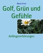 Cover-Bild zum Titel 'Golf, Grün und Gefühle' von 'Maria Ernst'