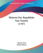 Cover-Bild zum Titel 'Historie Der Republyke Van Venetie (1707)' von 'Battista Nani, Willem Blaauw'