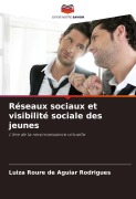Cover-Bild zum Titel 'Réseaux sociaux et visibilité sociale des jeunes' von 'Luiza Roure de Aguiar Rodrigues'