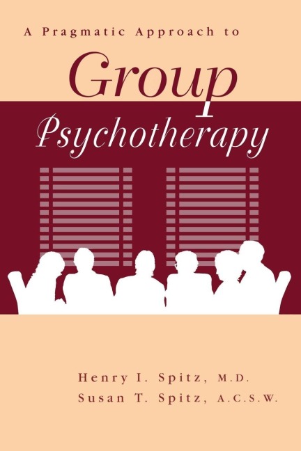 A Pragamatic Approach To Group Psychotherapy - Henry Spitz, Susan Spitz
