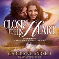 Close to His Heart Lib/E - Carolyne Aarsen