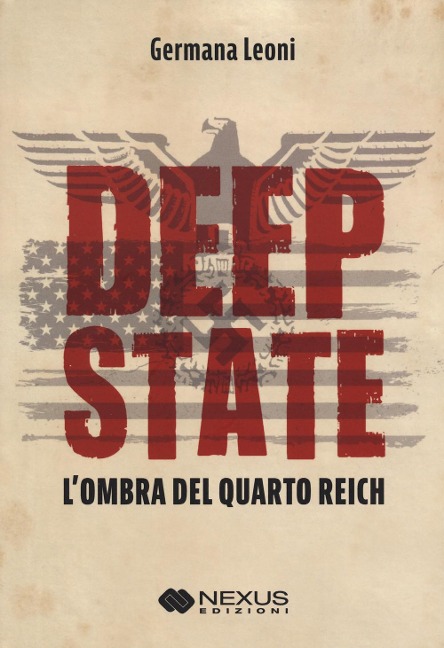 Deep State. L'ombra del quarto Reich - Germana Leoni