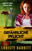 Cover-Bild zum Titel 'Gefährliche Pflicht (Gabby-St.-Claire-Mystery-Serie, #1)' von 'Christy Barritt'