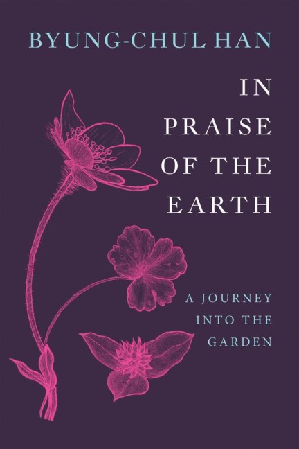 In Praise of the Earth - Byung-Chul Han