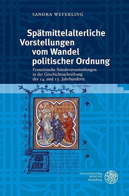 Spätmittelalterliche Vorstellungen vom Wandel politischer Ordnung - Sandra Weferling