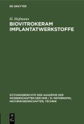 Cover-Bild zum Titel 'Biovitrokeram Implantatwerkstoffe' von 'F. G. Wihsmann, G. Berger, V. Thieme, H. Hofmann'