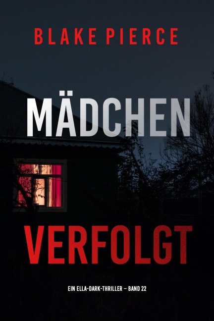 Mädchen, verfolgt (Ein Ella-Dark-Thriller - Band 22) - Blake Pierce