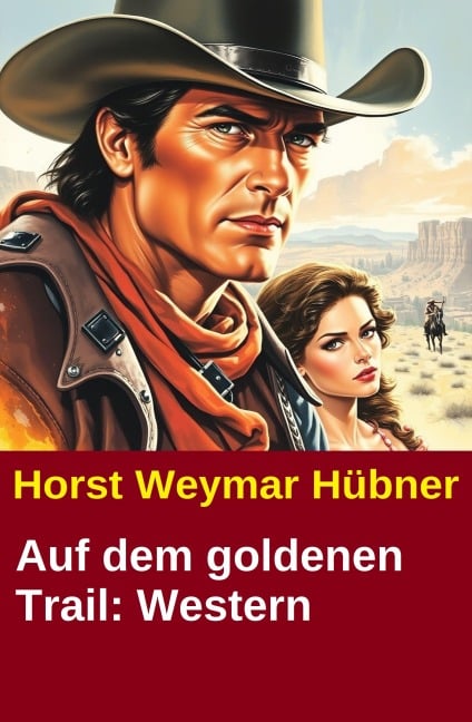 Auf dem goldenen Trail: Western - Horst Weymar Hübner