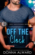 Cover-Bild zum Titel 'Off the Clock (First Responders, #1)' von 'Donna Alward'