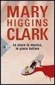 Cover-Bild zum Titel 'Le piace la musica le piace ballare' von 'Mary Higgins Clark'
