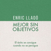 Cover-Bild zum Titel 'Mejor sin objetivos' von 'Enric Lladó'
