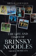 Cover-Bild zum Titel 'The Life and Times of Brinsky Noodles: Grave Moments' von 'Brian Johnson'