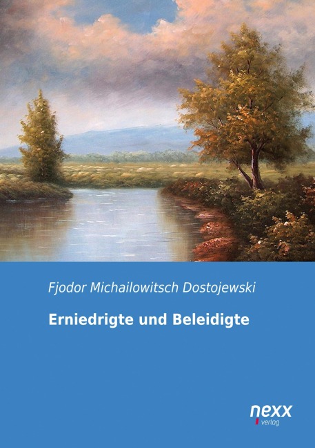 Erniedrigte und Beleidigte - Fjodor Michailowitsch