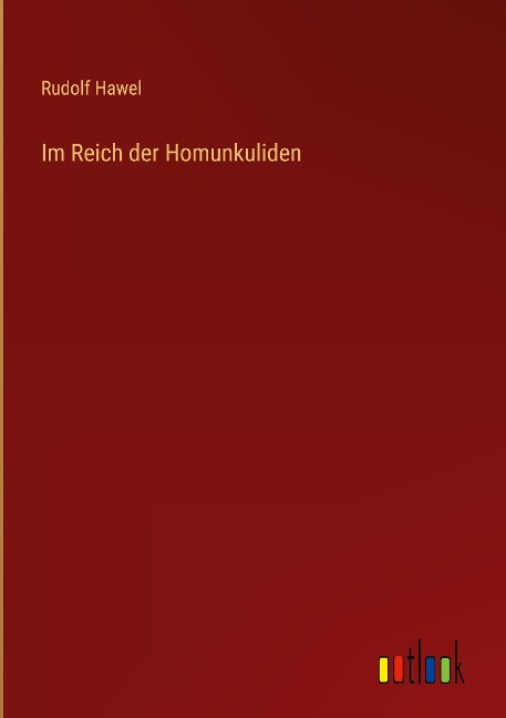 Im Reich der Homunkuliden - Rudolf Hawel