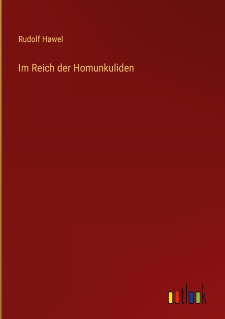 Im Reich der Homunkuliden - Rudolf Hawel