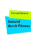 Cover-Bild zum Titel 'Gesund durch Fitness' von 'Nevzad Memisi'
