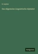 Cover-Bild zum Titel 'Das Allgemeine Linguistische Alphabet' von 'R. Lepsius'