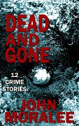Dead and Gone - John Moralee