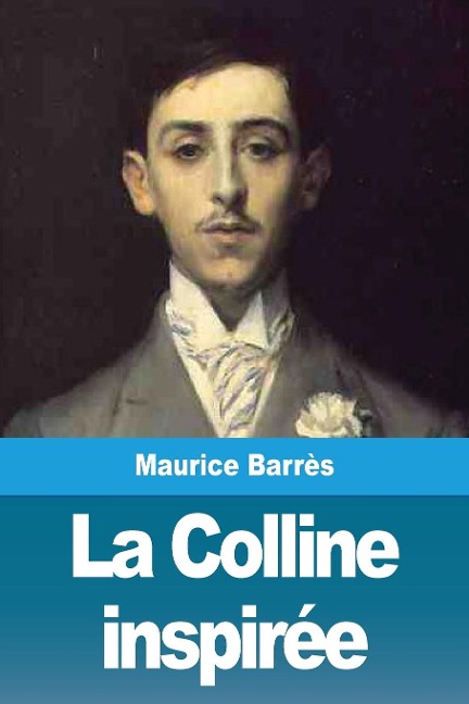 La Colline inspirée - Maurice Barrès