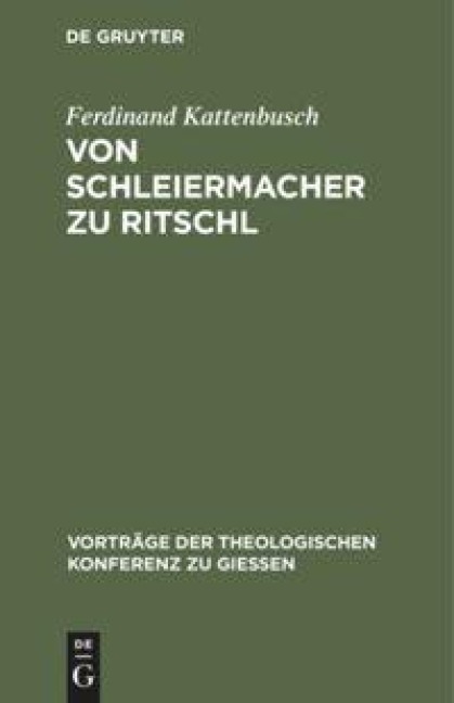 Von Schleiermacher zu Ritschl - Ferdinand Kattenbusch