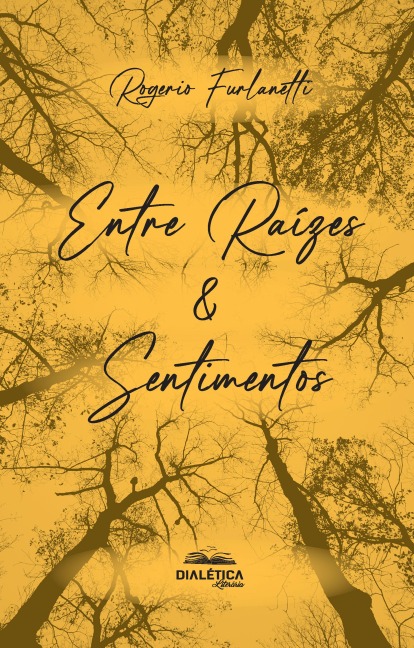 Entre Raízes & Sentimentos - Rogerio Furlanetti