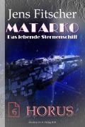 Cover-Bild zum Titel 'HORUS (MATARKO Das lebende Sternenschiff 6)' von 'Jens Fitscher'