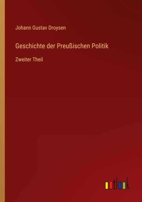 Geschichte der Preußischen Politik - Johann Gustav Droysen