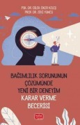 Cover-Bild zum Titel 'Bagimlilik Sorununun Cözümünde Yeni Bir Deneyim Karar Verme Becerisi' von 'Dilek Öker Keles'