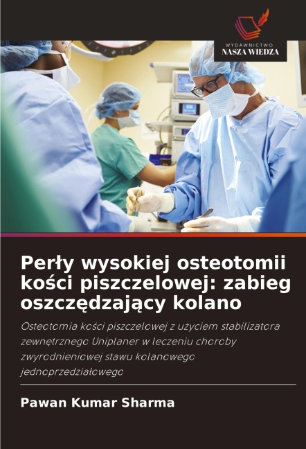 Per¿y wysokiej osteotomii ko¿ci piszczelowej: zabieg oszcz¿dzaj¿cy kolano - Pawan Kumar Sharma