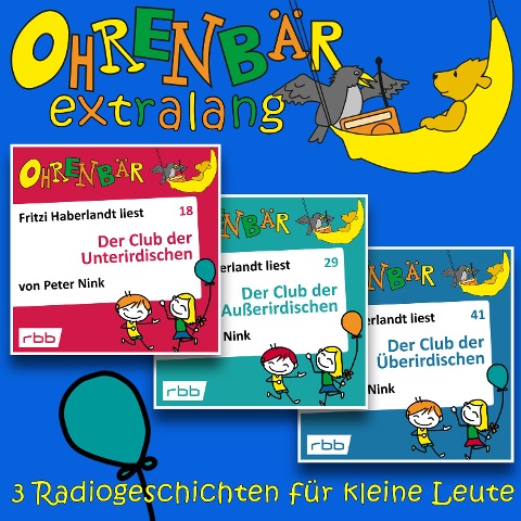 Radiogeschichten vom Club der Unterirdischen - Ohrenbär extralang - Peter Nink